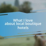 What I love about local boutique hotels