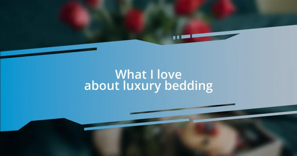 What I love about luxury bedding
