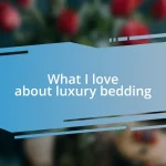 What I love about luxury bedding