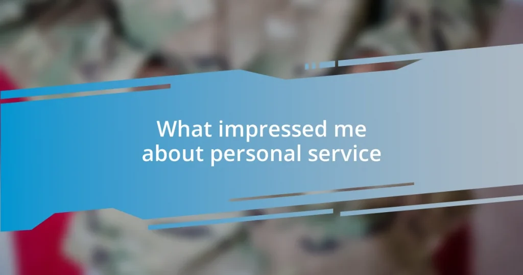 What impressed me about personal service