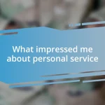 What impressed me about personal service