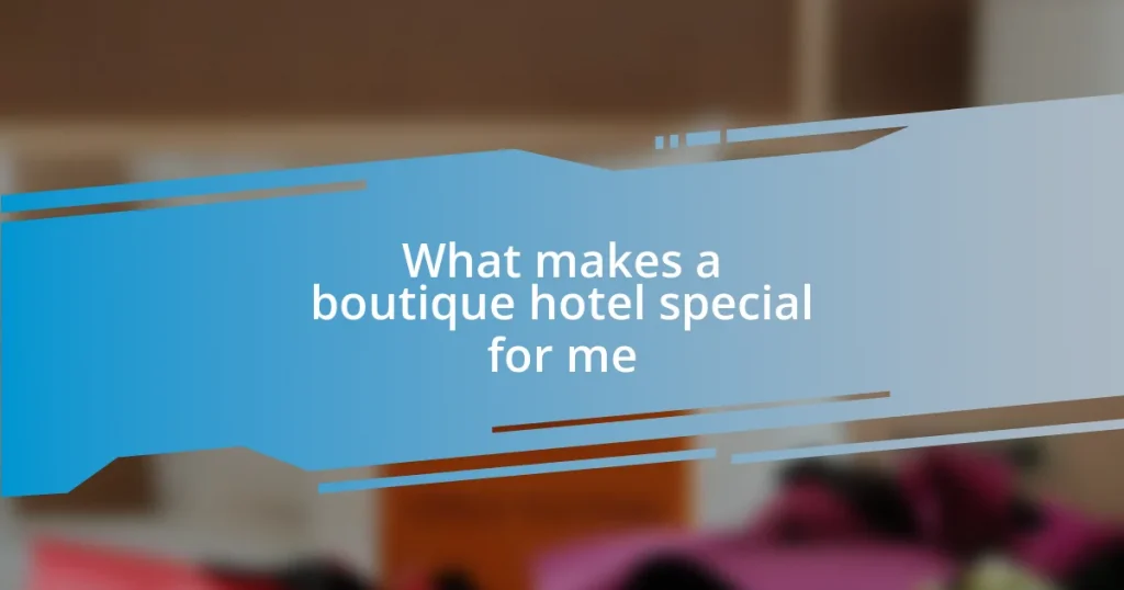 What makes a boutique hotel special for me