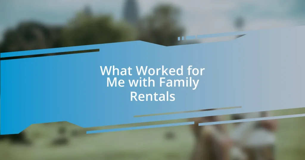 What Worked for Me with Family Rentals