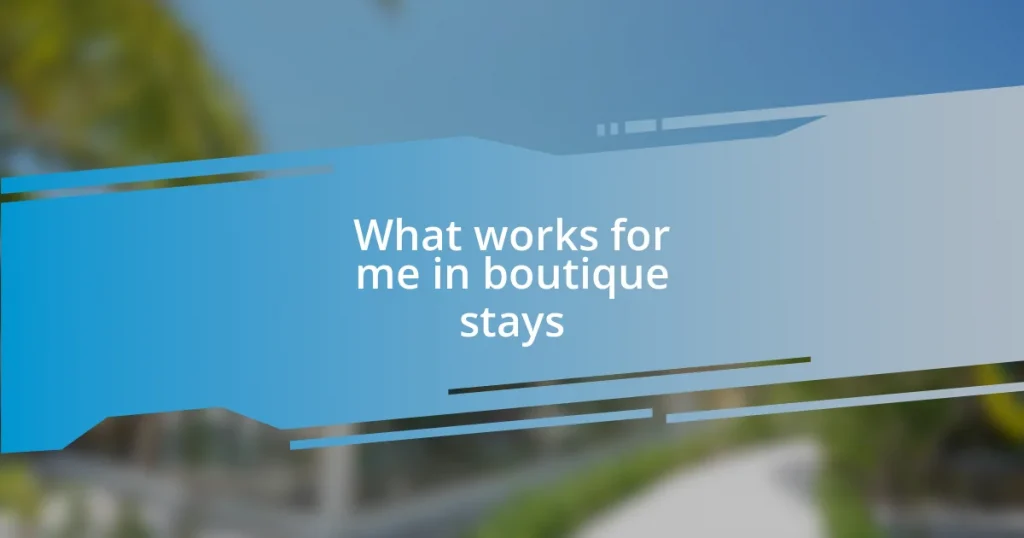 What works for me in boutique stays
