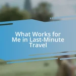 What Works for Me in Last-Minute Travel