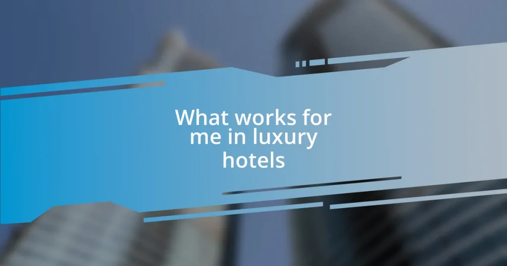 What works for me in luxury hotels