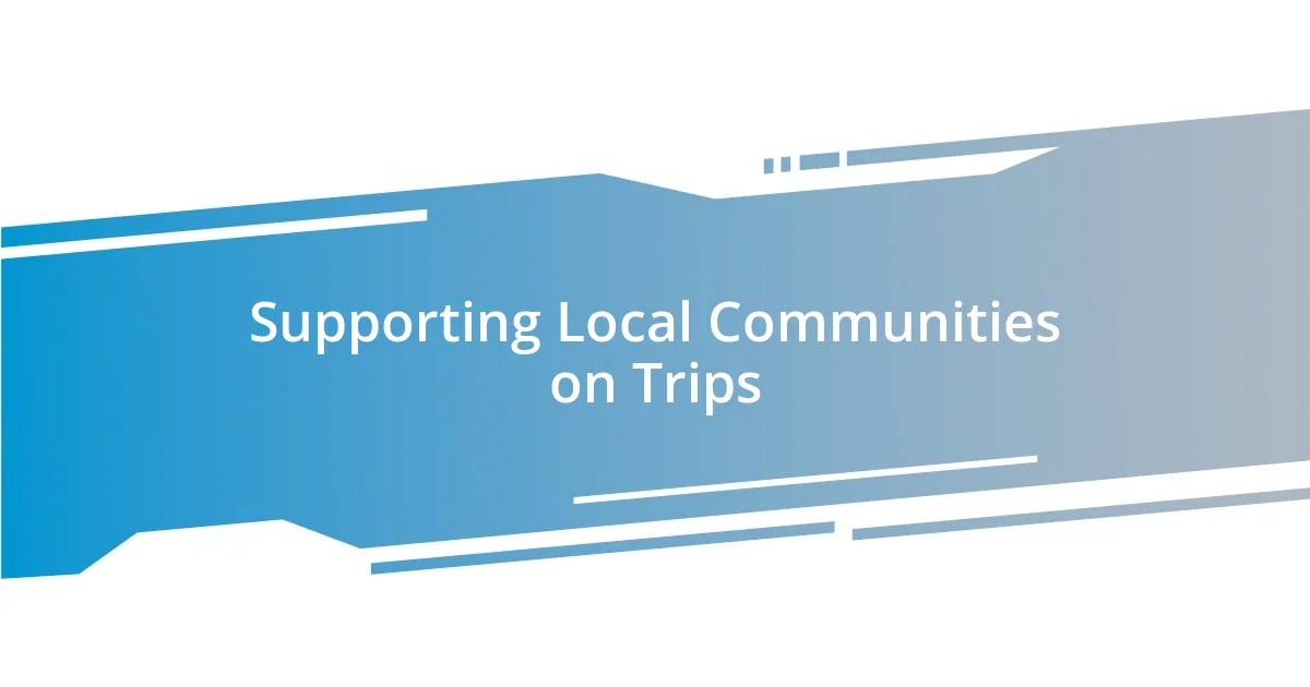 Supporting Local Communities on Trips