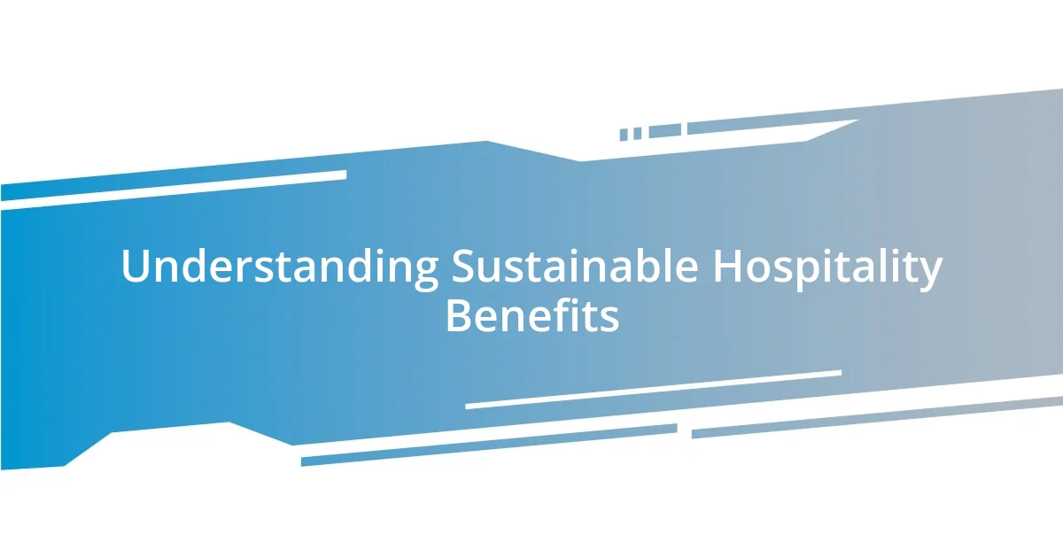 Understanding Sustainable Hospitality Benefits