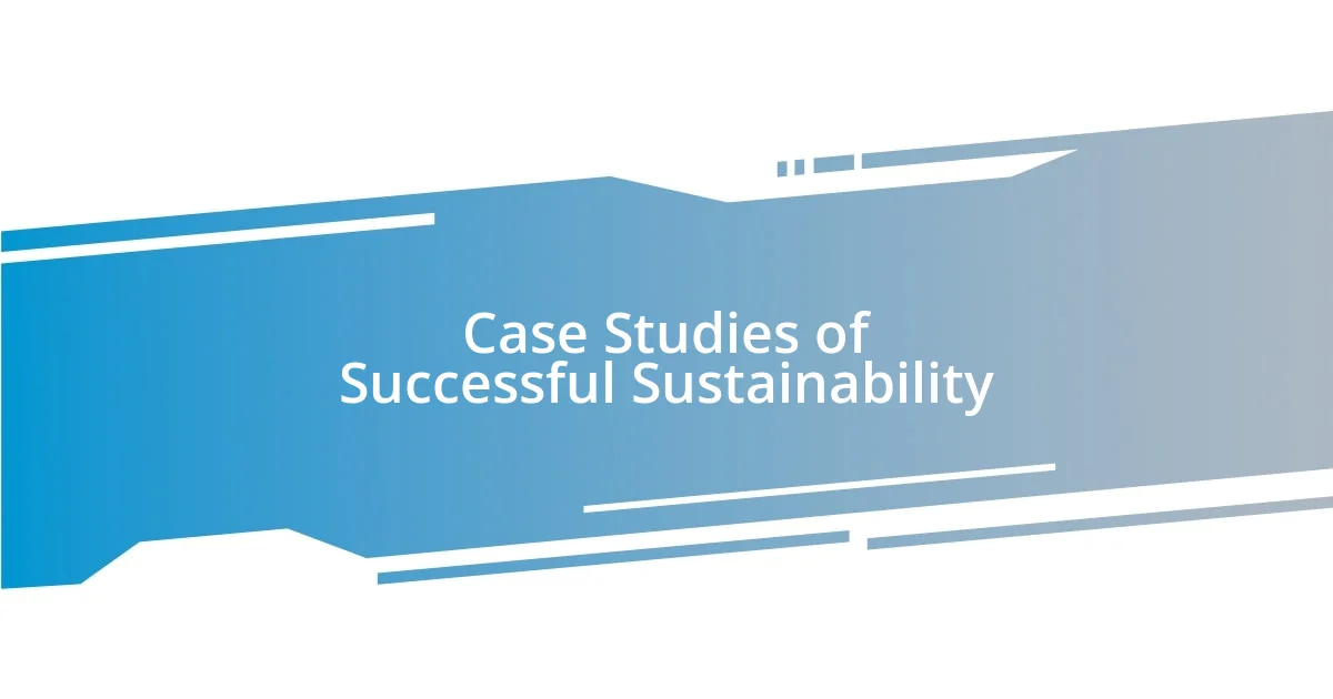 Case Studies of Successful Sustainability
